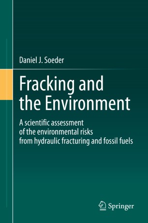 Fracking and the Environment : A scientific assessment of the environmental risks from hydraulic fracturing and fossil fuels