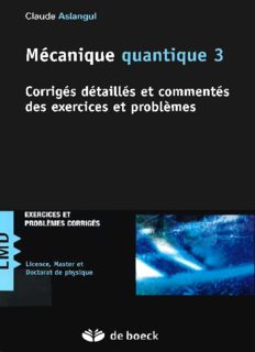 Mécanique quantique - Tome 3, Corrigés détaillés et commentés des exercices et problèmes