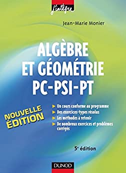 Algèbre et Géométrie PC-PSI-PT - 5e éd. : Cours, méthodes et exercices corrigés