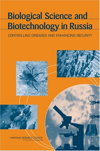 Biological Science and Biotechnology in Russia : CONTROLLING DISEASES AND ENHANCING SECURITY