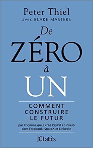 De zéro à un Comment construire le futur