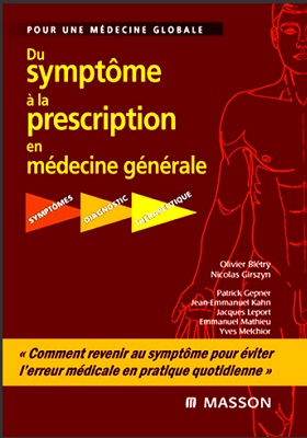 Du symptôme à la prescription en médecine générale Symptômes – Diagnostic – Thérapeutique