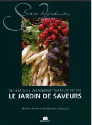 Le jardin des saveurs : Sains et bons, des légumes frais toute l'année