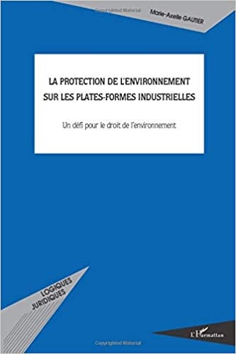 La protection de l'environnement sur les plates-formes industrielles : Un défi pour le droit de l'environnement