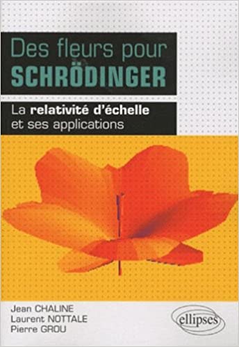 Des fleurs pour Schrödinger :la relativité d'échelle et ses applications