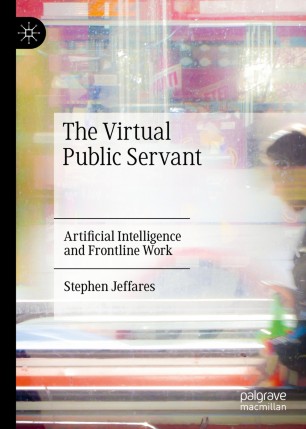 The Virtual Public Servant : Artificial Intelligence and Frontline Work