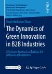 The Dynamics of Green Innovation in B2B Industries : A Systems Approach to Explain the Diffusion of Bioplastics
