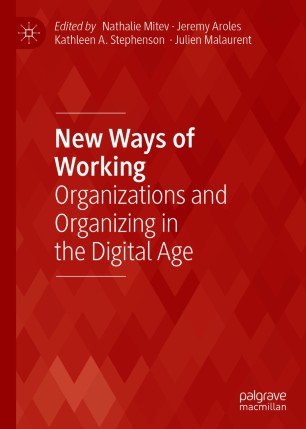New Ways of Working O: rganizations and Organizing in the Digital Age
