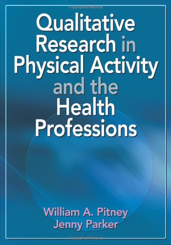 Qualitative Research  in Physical Activity  and the  Health Professions