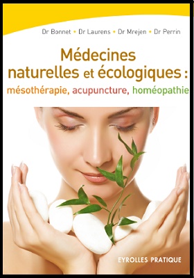 Médecines naturelles et écologiques :Mésothérapie - Acupuncture - Homéopathie