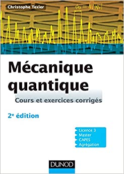 Mécanique quantique - 2e édition - Cours et exercices corrigés