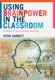 Using Brainpower in the Classroom : Five Steps to Accelerate Learning