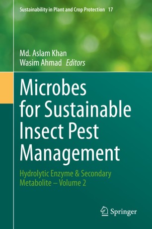 Microbes for Sustainable lnsect Pest Management : Hydrolytic Enzyme & Secondary Metabolite – Volume 2