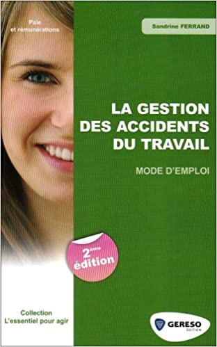 La gestion des accidents du travail Mode d’emploi