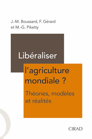 Libéraliser l’agriculture mondiale ? Théories, modèles et réalités