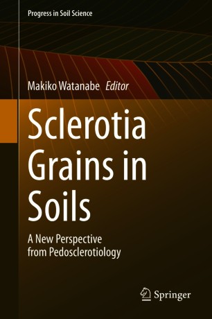 Sclerotia Grains in Soils : A New Perspective from Pedosclerotiology