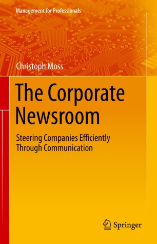 The Corporate Newsroom : Steering Companies Efficiently Through Communication