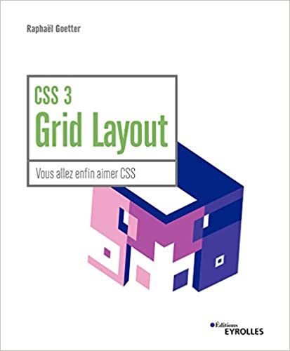 CSS 3 Grid Layout: Vous allez enfin aimer CSS