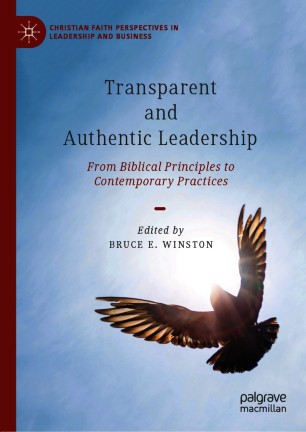 Transparent and Authentic Leadership : From Biblical Principles to Contemporary Practices