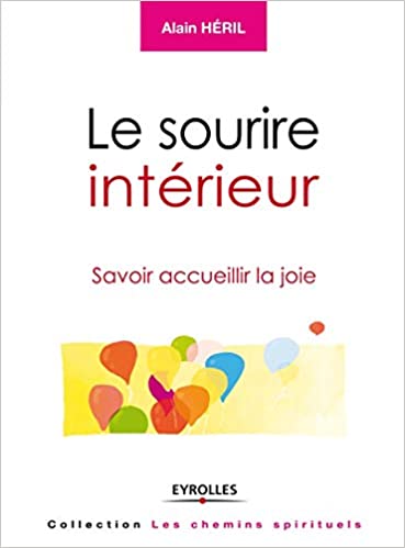 Le sourire intérieur: Savoir accueillir la joie