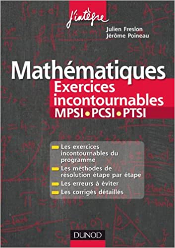 Mathématiques Les exercices incontournables MPSI-PCSI-PTSI