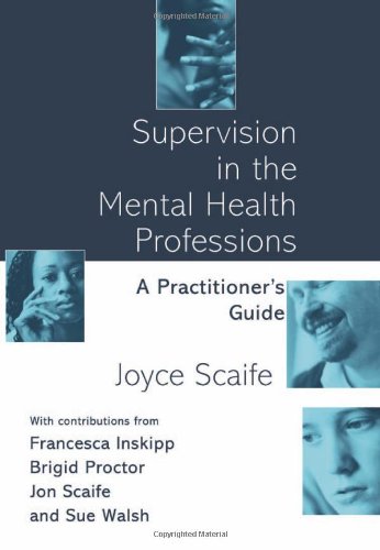 Supervision in the MentalHealth ProfessionsA practitioner’s guide