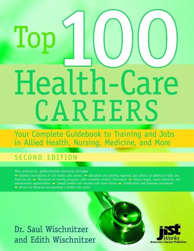 Top 100 Health-Care Careers:Your Complete Guidebook to Training and Jobsin Allied Health, Nursing, Medicine, and More