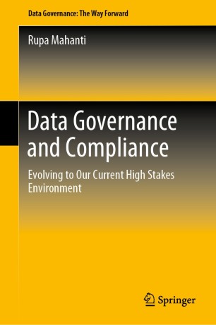 Data Governance and Compliance : Evolving to Our Current High Stakes Environment