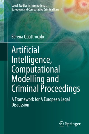 Artificial Intelligence, Computational Modelling and Criminal Proceedings : A Framework for A European Legal Discussion