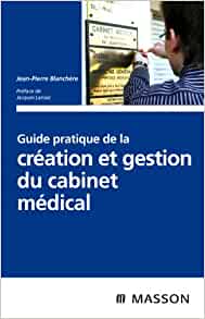 Guide pratique de la création et gestion du cabinet médical