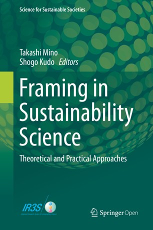 Framing in Sustainability Science:Theoretical and Practical Approaches