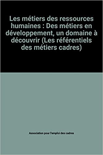 Les métiers des ressources humaines : Des métiers en développement, un domaine à découvrir (Les référentiels des métiers cadres)