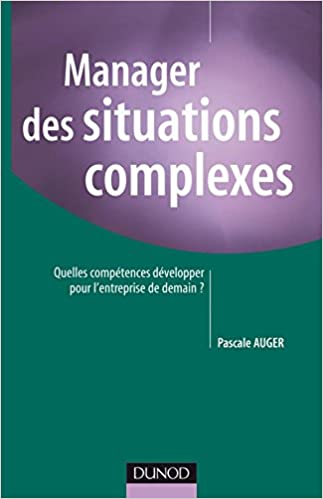 Manager des situations complexes - Quelles compétences développer pour l'entreprise de demain ?