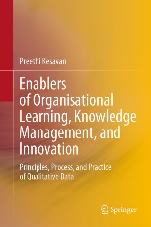 Enablers of Organisational Learning, Knowledge Management, and Innovation : Principles, Process, and Practice of Qualitative Data