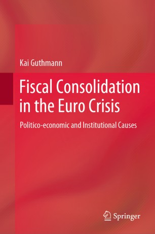 Fiscal Consolidation in the Euro Crisis : Politico-economic and Institutional Causes