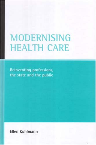 Modernising Health Care: Reinventing Professions, the State And the Public