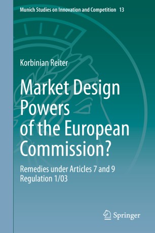 Market Design Powers of the European Commission? : Remedies under Articles 7 and 9 Regulation 1/03