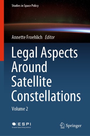 Legal Aspects Around Satellite Constellations Volume 2