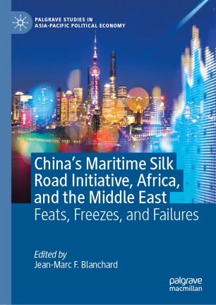 China’s Maritime Silk Road Initiative, Africa, and the Middle East : Feats, Freezes, and Failures