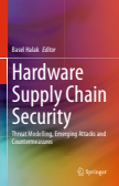 Hardware Supply Chain Security : Threat Modelling, Emerging Attacks and Countermeasures