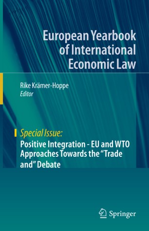 Positive Integration - EU and WTO Approaches Towards the "Trade and" Debate