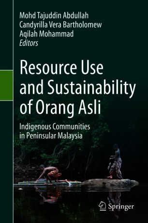 Resource Use and Sustainability of Orang Asli : Indigenous Communities in Peninsular Malaysia