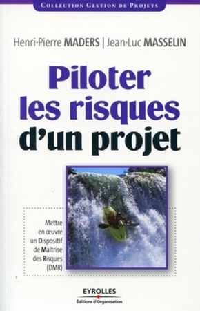 Piloter les risques d'un projet :Mettre en oeuvre un dispositif de maîtrise des risques