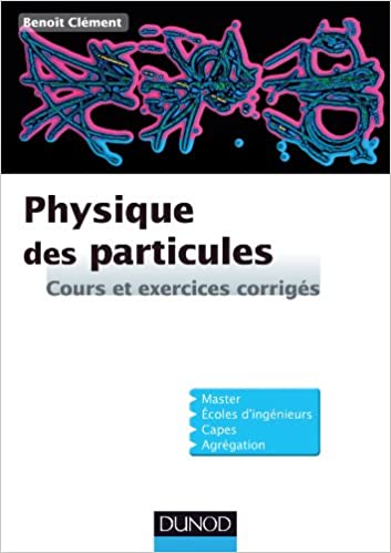 Physique des particules: Cours et exercices corrigés