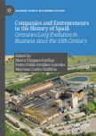 Companies and Entrepreneurs in the History of Spain : Centuries Long Evolution in Business since the 15th century