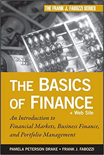 The Basics of Finance : An Introduction to Financial Markets, Business Finance, and Portfolio