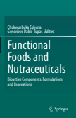 Functional Foods and Nutraceuticals : Bioactive Components, Formulations and Innovations