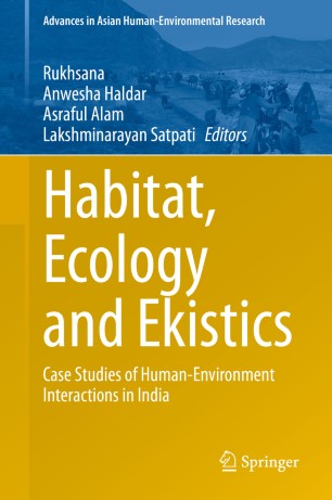 Habitat, Ecology and Ekistics : Case Studies of Human-Environment Interactions in India