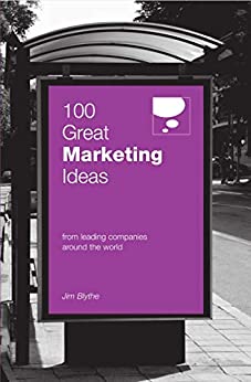 100 Great Marketing Ideas: from leading companies around the world