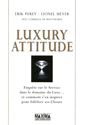 Luxury attitude : Enquête sur le service dans le luxe... et comment s'en inspirer pour fidéliser ses clients